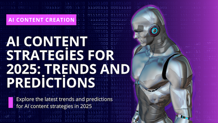 AI Content Strategies for 2025: Trends and Predictions