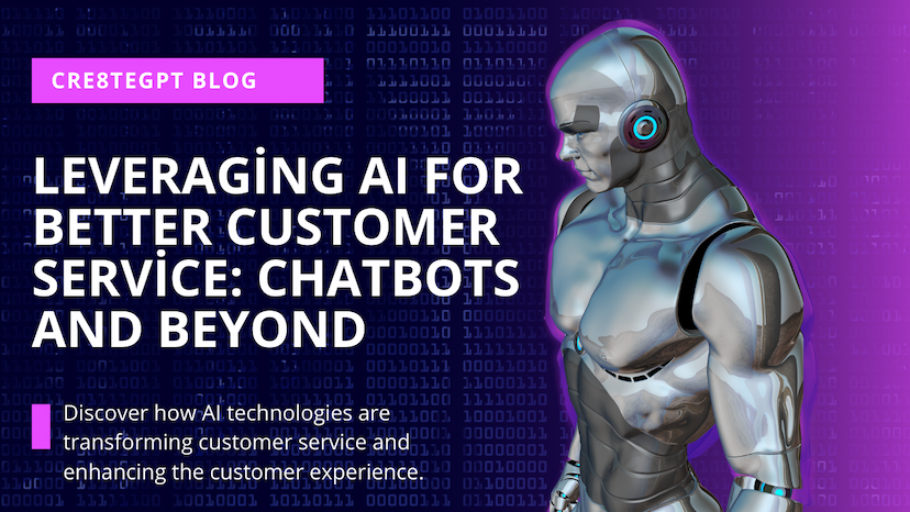 Leveraging AI for Better Customer Service: Chatbots and Beyond